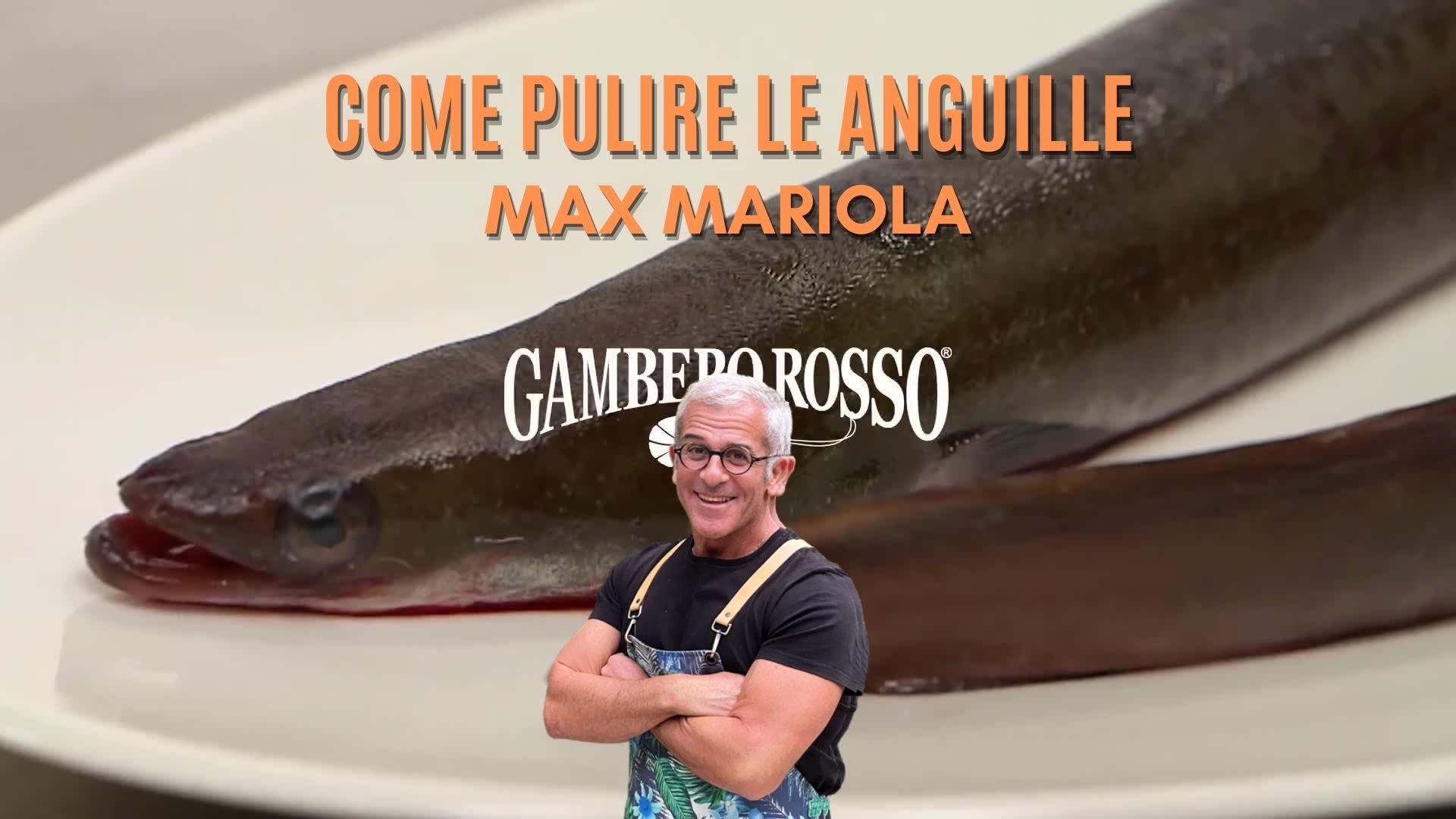 Come Pulire L Anguilla I Consigli Di Max Mariola Video Gambero Rosso Tv